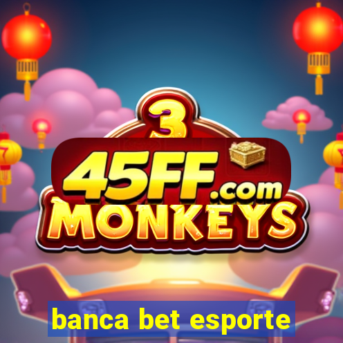 banca bet esporte